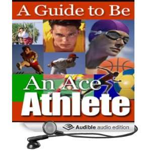  A Guide to Being an Ace Athlete (Audible Audio Edition) Good 
