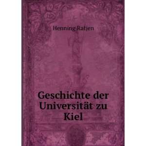    Geschichte der UniversitÃ¤t zu Kiel Henning Ratjen Books