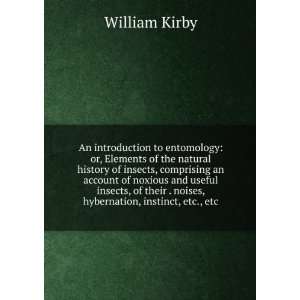   . noises, hybernation, instinct, etc., etc. William Kirby Books
