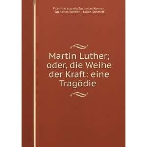  Martin Luther; oder, die Weihe der Kraft eine TragÃ¶die 
