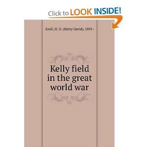    Kelly field in the great world war, Harry David Kroll Books