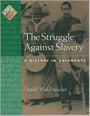 The Struggle against Slavery A History in Documents, (0195108507 