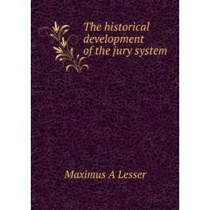   The historical development of the jury system Maximus A Lesser Books