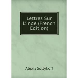    Lettres Sur Linde (French Edition) Alexis Soltykoff Books