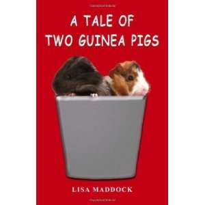  A Tale of Two Guinea Pigs [Paperback] Lisa Maddock Books