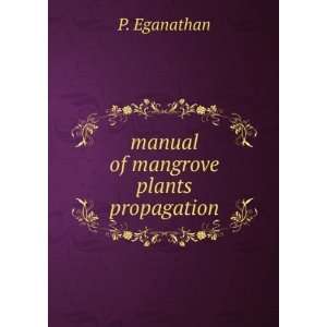  manual of mangrove plants propagation P. Eganathan Books