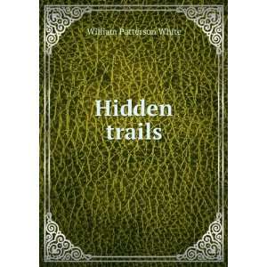  Hidden trails William Patterson White Books