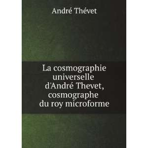  La cosmographie universelle dAndrÃ© Thevet, cosmographe 