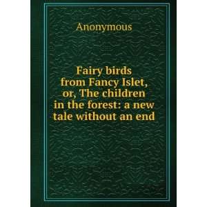 Fairy birds from Fancy Islet, or, The children in the forest a new 