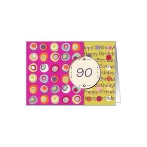 Happy Birthday 90 Years Old, Mod Dots and Circles Card 
