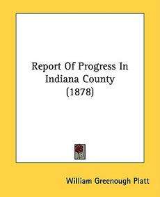 Report of Progress in Indiana County (1878) NEW 9781437124019  