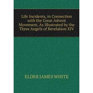  Life Incidents, in Connection with the Great Advent Movement 