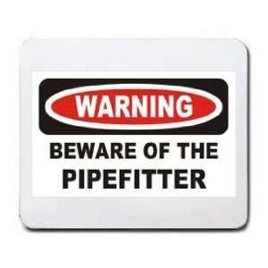  WARNING BEWARE OF THE PIPEFITTER Mousepad