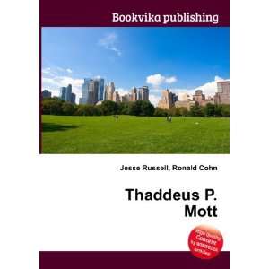  Thaddeus P. Mott Ronald Cohn Jesse Russell Books