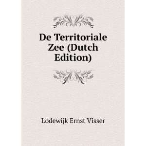  De Territoriale Zee (Dutch Edition) Lodewijk Ernst Visser 