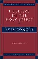 Believe in the Holy Spirit Yves Congar