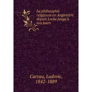   depuis Locke jusquÃ  nos jours Ludovic, 1842 1889 Carrau Books
