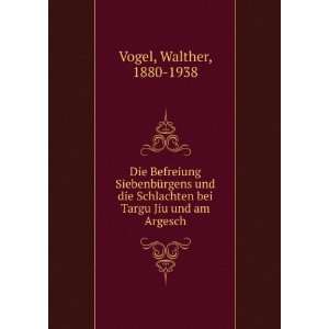   bei Targu Jiu und am Argesch Walther, 1880 1938 Vogel Books