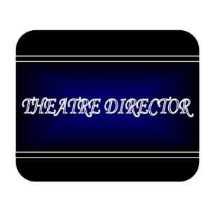  Job Occupation   Theatre director Mouse Pad Everything 