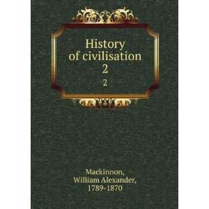    History of civilisation. William Alexander Mackinnon Books