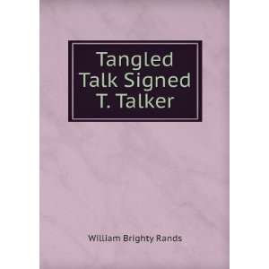    Tangled Talk Signed T. Talker. William Brighty Rands Books