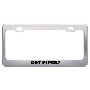  Got Piper? Last Name Metal License Plate Frame Holder 