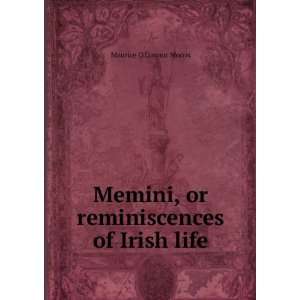   Memini, or reminiscences of Irish life Maurice OConnor Morris Books