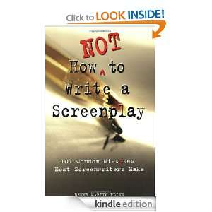   Not to Write a Screenplay 101 Common Mistakes Most Screenwriters Make