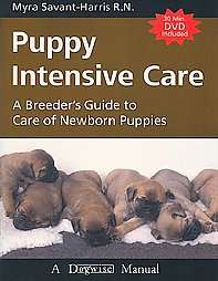 Puppy Intensive Care A Breeders Guide to Care of Newborn Puppies by 