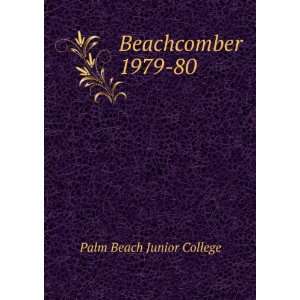  Beachcomber. 1979 80 Palm Beach Junior College Books