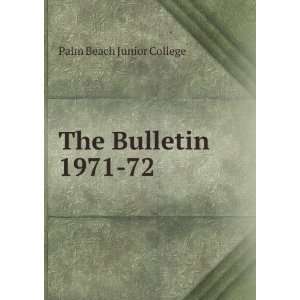  The Bulletin. 1971 72 Palm Beach Junior College Books