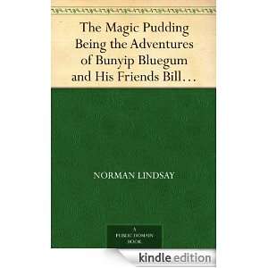 The Magic Pudding Being the Adventures of Bunyip Bluegum and His 