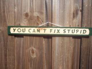 You Cant Fix Stupid Wood Funny Sign  