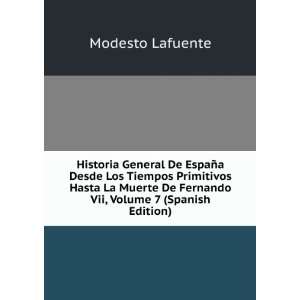   De Fernando Vii, Volume 7 (Spanish Edition) Modesto Lafuente Books