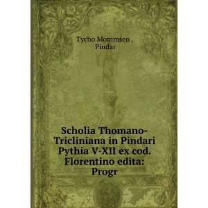   XII ex cod. Florentino edita Progr Pindar Tycho Mommsen  Books
