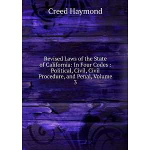 Revised Laws of the State of California In Four Codes  Political 