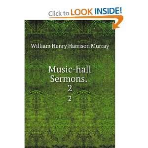  Music hall sermons. W. H. H. Murray Books