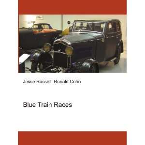  Blue Train Races Ronald Cohn Jesse Russell Books