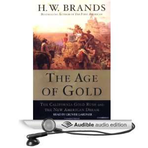 The Age of Gold The California Gold Rush and the New American Dream 
