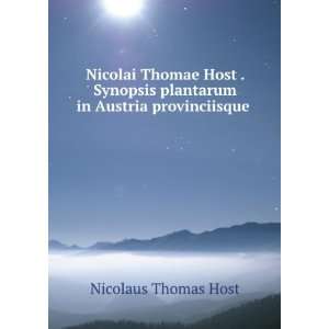 Nicolai Thomae Host . Synopsis plantarum in Austria provinciisque .