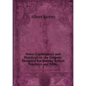  Notes Explanatory and Practical on the Gospels Designed 