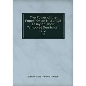 com The Power of the Popes Or, an Historical Essay on Their Temporal 