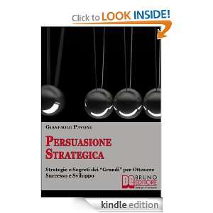 Persuasione Strategica (Italian Edition) Gianpaolo Pavone  