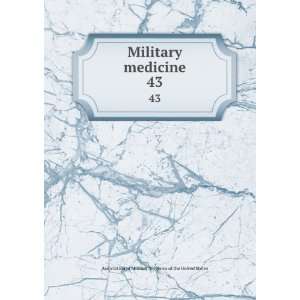  Military medicine. 43 Association of Military Surgeons of 