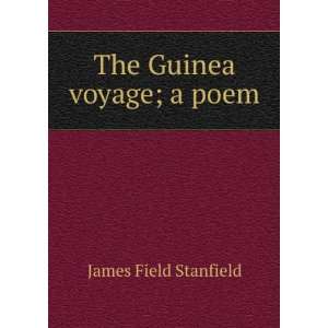  The Guinea voyage; a poem James Field Stanfield Books