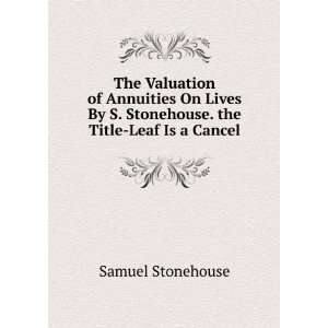   Stonehouse. the Title Leaf Is a Cancel. Samuel Stonehouse Books