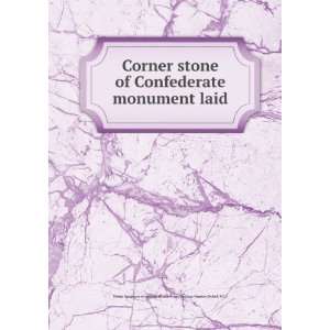  Corner stone of Confederate monument laid N.C.) United 