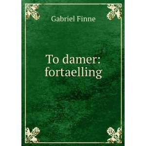  To damer fortaelling Gabriel Finne Books