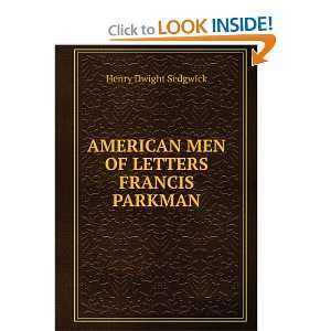   AMERICAN MEN OF LETTERS FRANCIS PARKMAN Henry Dwight Sedgwick Books