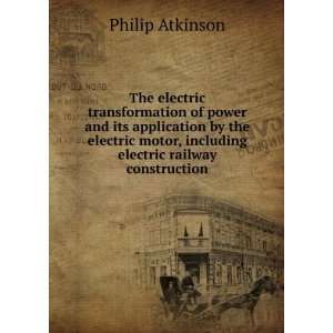   motor, including electric railway construction Philip Atkinson Books